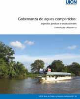 36 New Publications Gobernanza de aguas compartidas: aspectos jurídicos e institucionales Aguilar, Grethel; Iza, Alejandro; IUCN EPLP No.