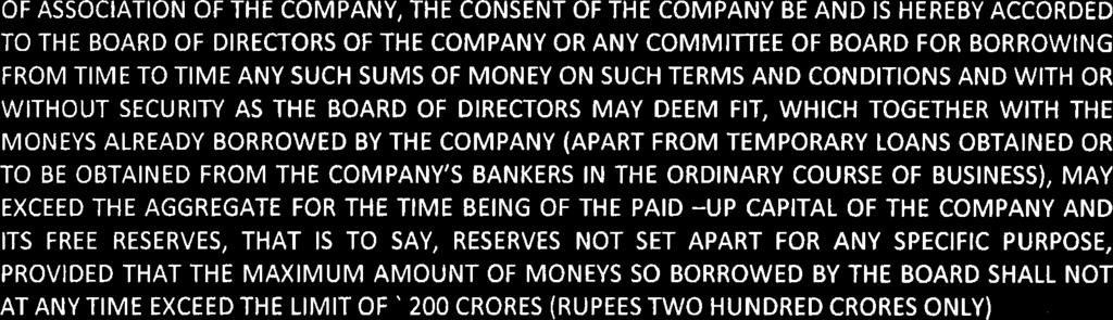 CRORES (RUPEES TWO HUNDRED CRORES ONLY) RESOLVED FURTHER THAT THE BOARD OR ANY OF ITS DULY CONSTITUTED COMMllTEE BE AND IS HEREBY AUTHORISED TO DO AND PERFORM ALL SUCH