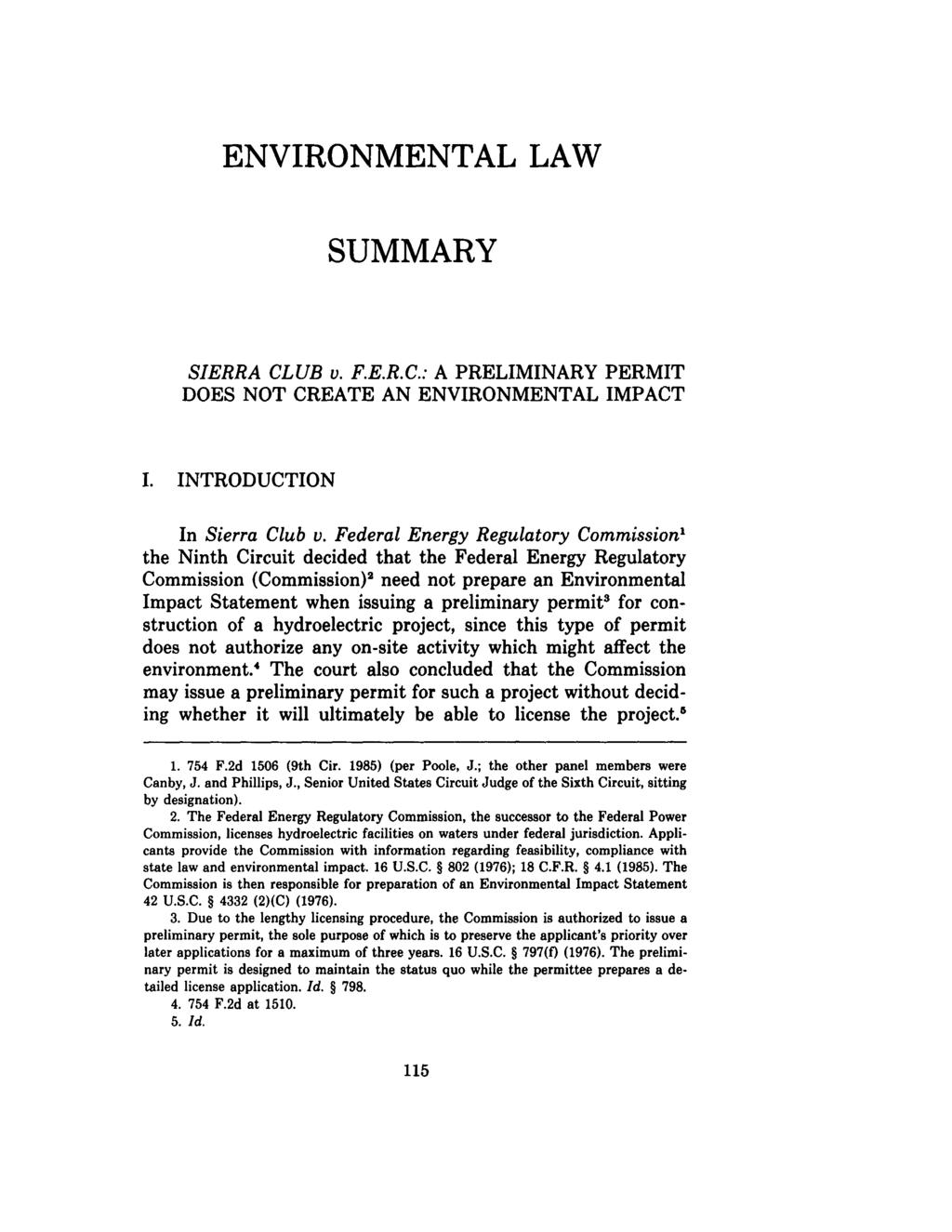 White and Williams: Environmental Law ENVIRONMENTAL LAW SUMMARY SIERRA CLUB v. F.E.R.C.: A PRELIMINARY PERMIT DOES NOT CREATE AN ENVIRONMENTAL IMPACT I. INTRODUCTION In Sierra Club v.
