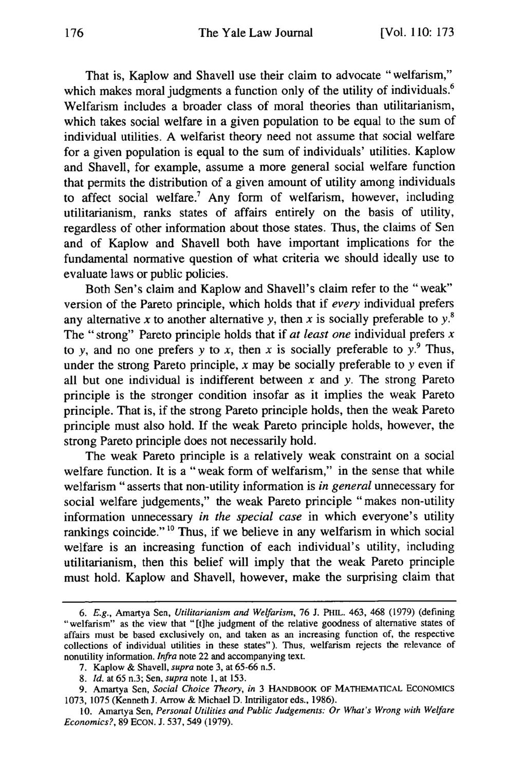 The Yale Law Journal [Vol. 110: 173 That is, Kaplow and Shavell use their claim to advocate "welfarism," which makes moral judgments a function only of the utility of individuals.