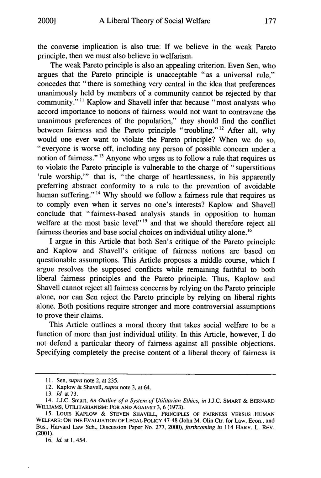 2000] A Liberal Theory of Social Welfare the converse implication is also true: If we believe in the weak Pareto principle, then we must also believe in welfarism.