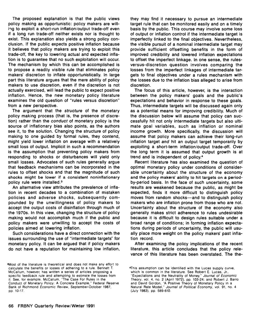 66 FRBNY Quarterly Review/Wifiter 1991 Winter 1990-1991 The proposed explanation is that the public views policy making as opportunistic: policy makers are willing to exploit a short-run