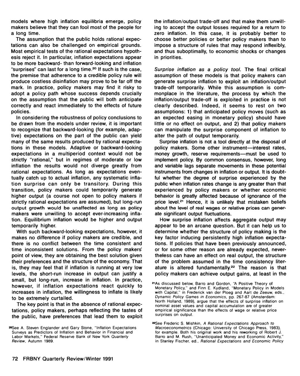 72 FRBNY Quarterly Review/Winter 1991 Winter 1990-1991 models where high inflation equilibria emerge, policy makers believe that they can fool most of the people for a long time.
