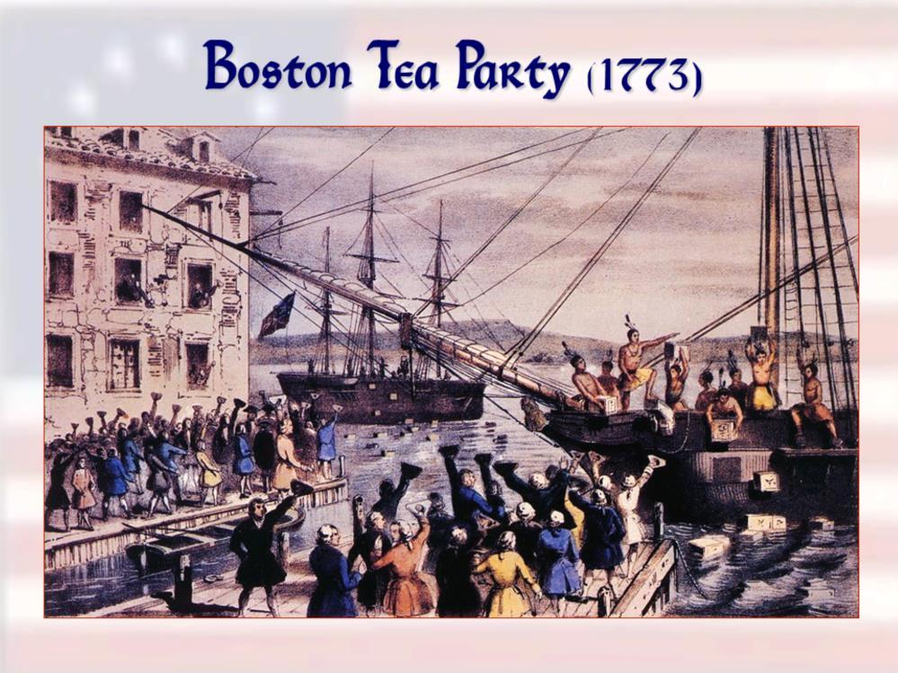 Mounting opposition culminated in what much later became known as the Boston Tea Party, in which colonists