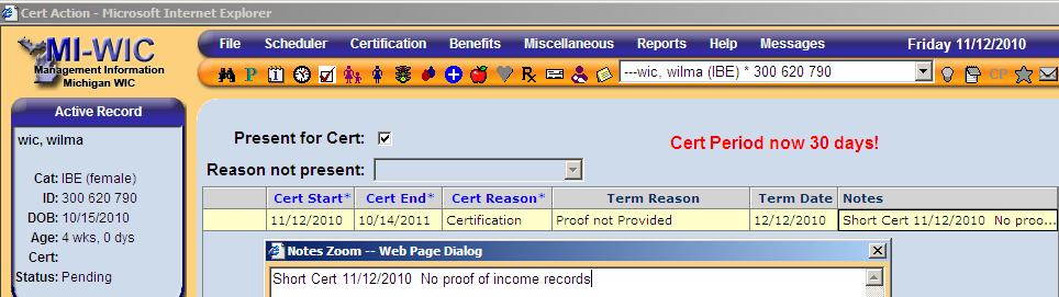 Short cert -Income Short certification period for no proof of income changed to reflect POLICY 2.03 of a limit of 30 days.