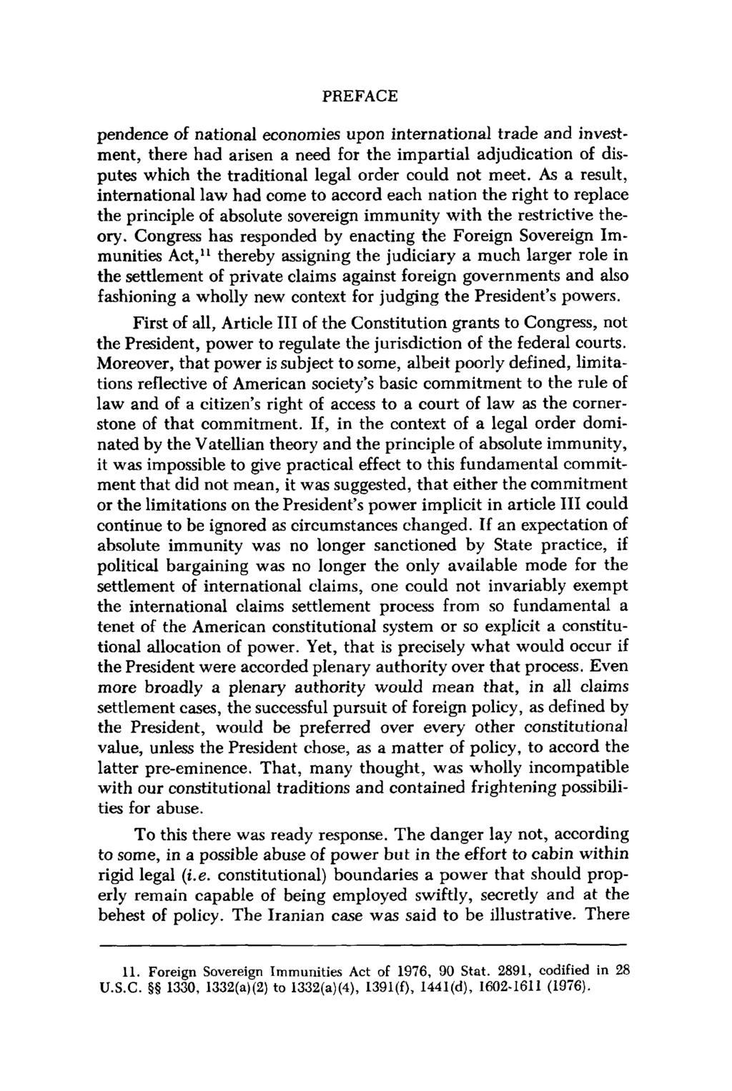 PREFACE pendence of national economies upon international trade and investment, there had arisen a need for the impartial adjudication of disputes which the traditional legal order could not meet.