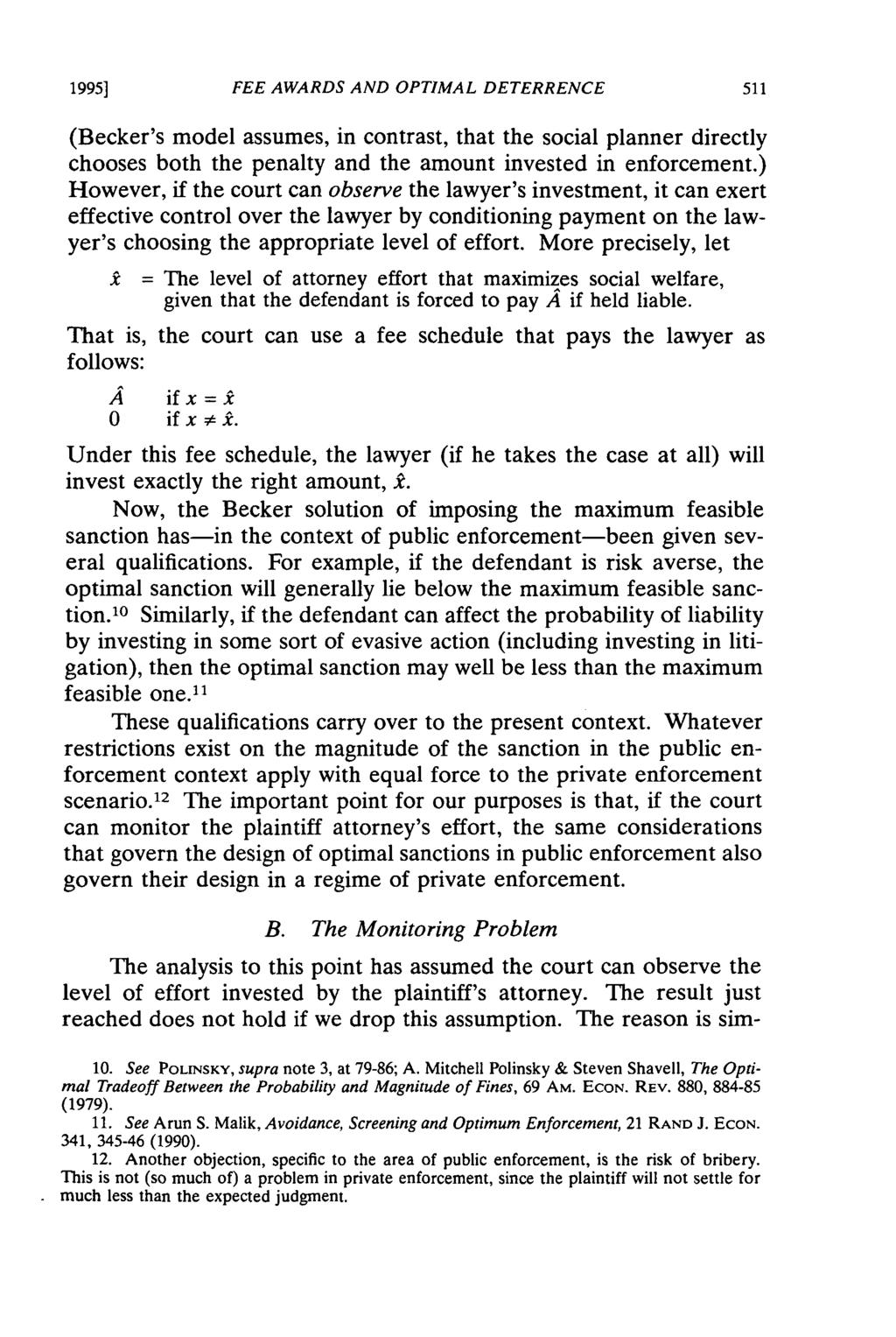 1995] FEE AWARDS AND OPTIMAL DETERRENCE (Becker's model assumes, in contrast, that the social planner directly chooses both the penalty and the amount invested in enforcement.