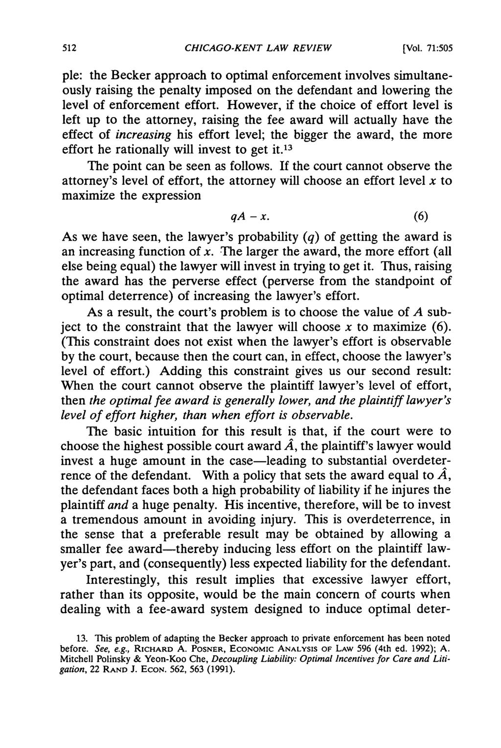 CHICAGO-KENT LAW REVIEW [Vol. 71:505 pie: the Becker approach to optimal enforcement involves simultaneously raising the penalty imposed on the defendant and lowering the level of enforcement effort.