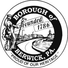 Applicant Signature: Date: Official Approval: Date: SETTLED 1786 BOROUGH OF BERWICK CITY HALL 1800 NORTH MARKET STREET BERWICK, PENNSYLVANIA 18603-3792 TELEPHONE: 570-752-2723 FAX: 570-752-2726