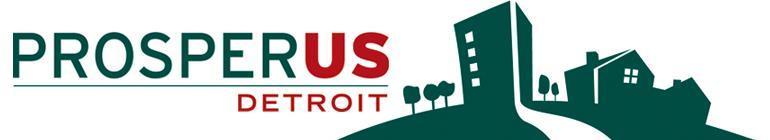 Revitalizing Neighborhoods ProsperUS Detroit Micro-Enterprise Training, Lending, and Support Program Targeting 3 Detroit