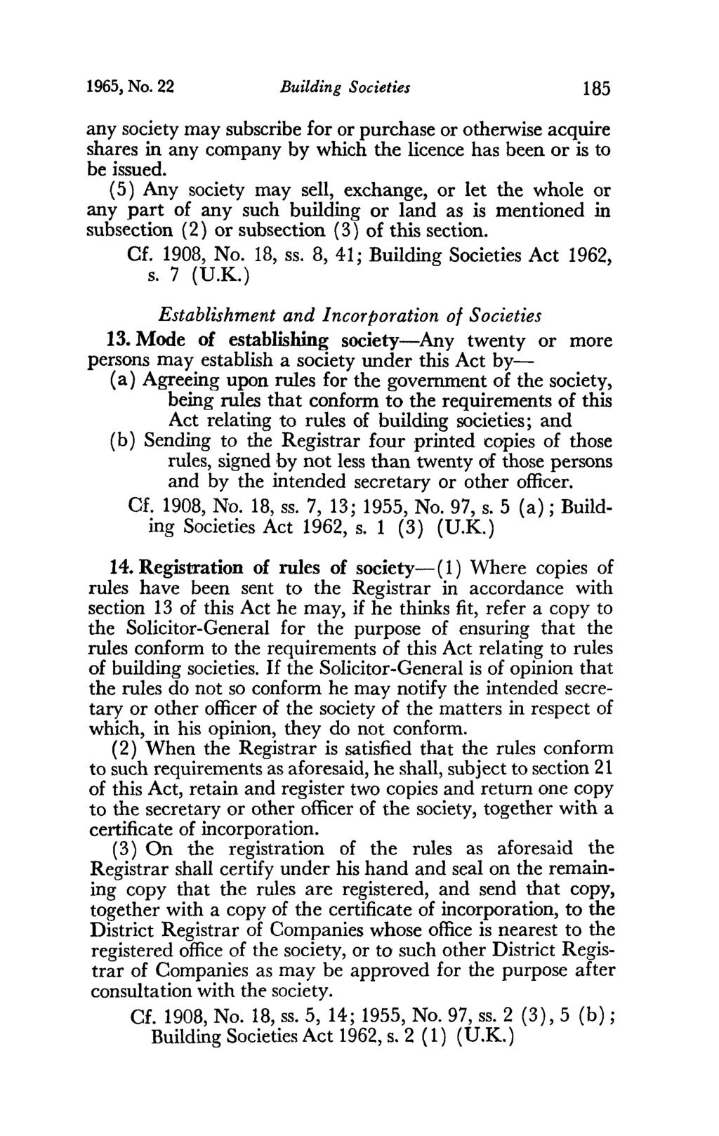 1965, No. 22 Building Societies 185 any society may subscribe for or purchase or otherwise acquire shares in any company by which the licence has been or is to be issued.