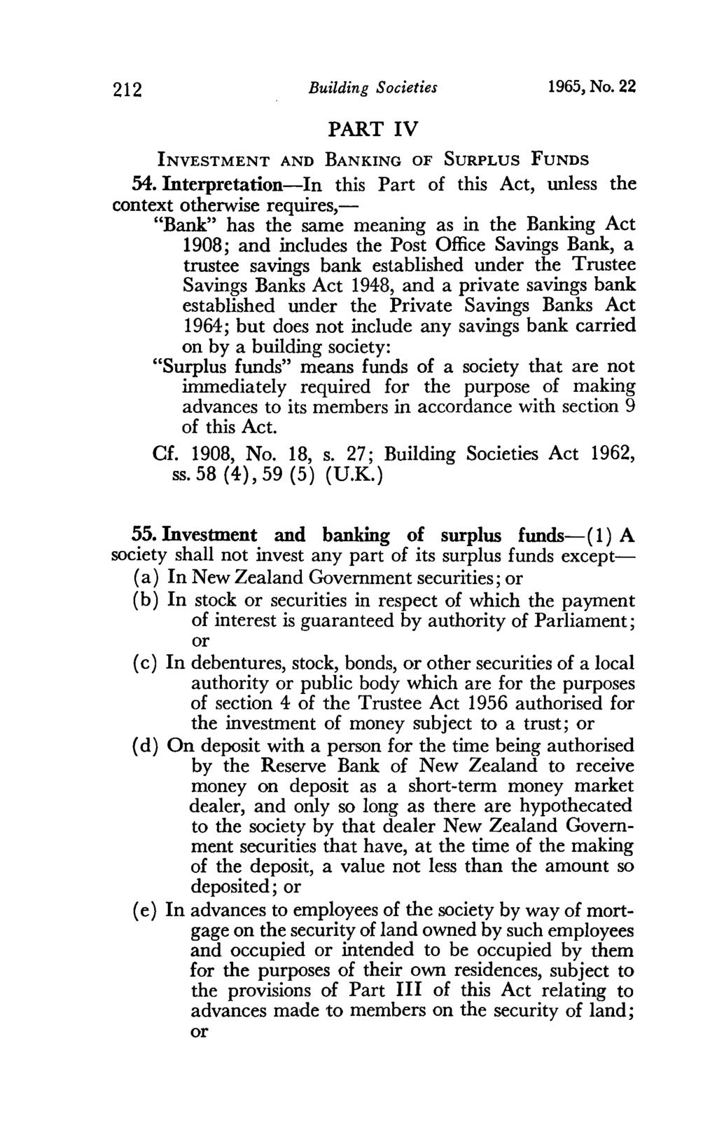 212 Building Societies 1965, No. 22 PART IV INVESTMENT AND BANKING OF SURPLUS FUNDS 54.