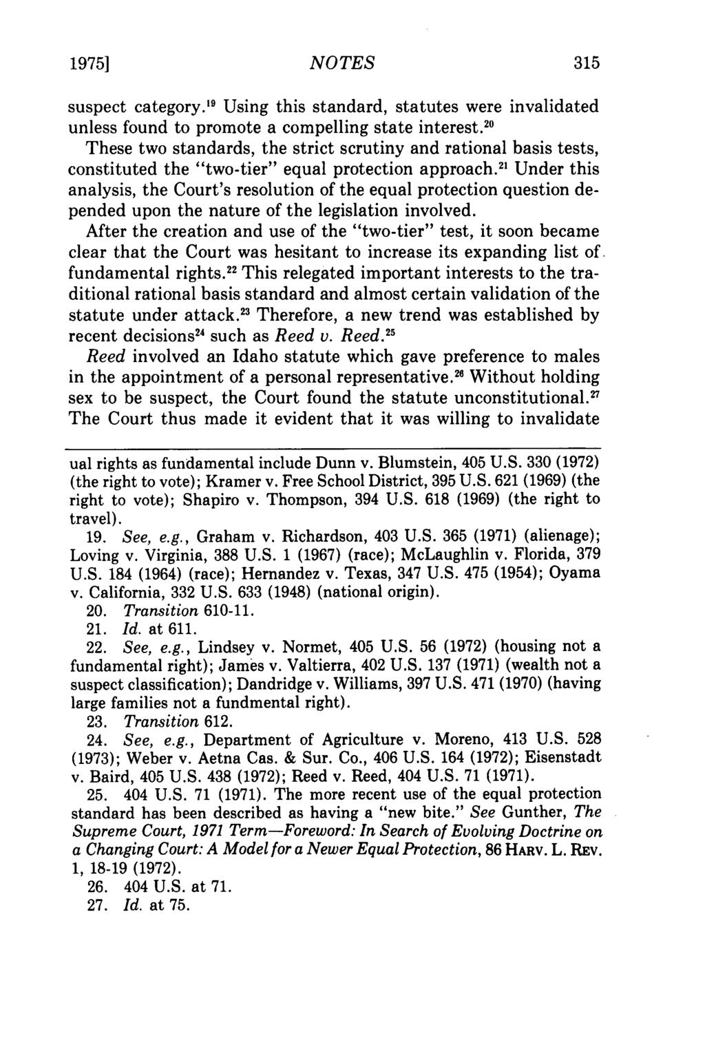 1975] NOTES suspect category. 9 Using this standard, statutes were invalidated unless found to promote a compelling state interest.