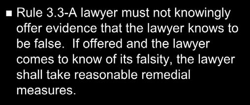 3-A lawyer must not knowingly offer evidence that the lawyer knows to be false.