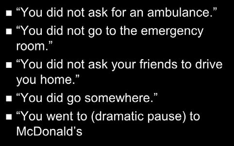 You must no have been very hurt because you went with your friends to McDonald s  s from an Island of Safety You did not ask for an