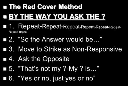 Remember What was not done maybe as important as what was done How do you keep Control? The Red Cover Method BY THE WAY YOU ASK THE? 1.