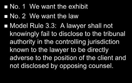 List No. 1 We want the exhibit No. 2 We want the law Model Rule 3.