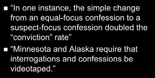 equal-focus confession to a suspect-focus confession doubled the conviction rate Minnesota and