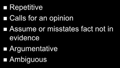 Questions Repetitive Calls for an opinion Assume or misstates fact not