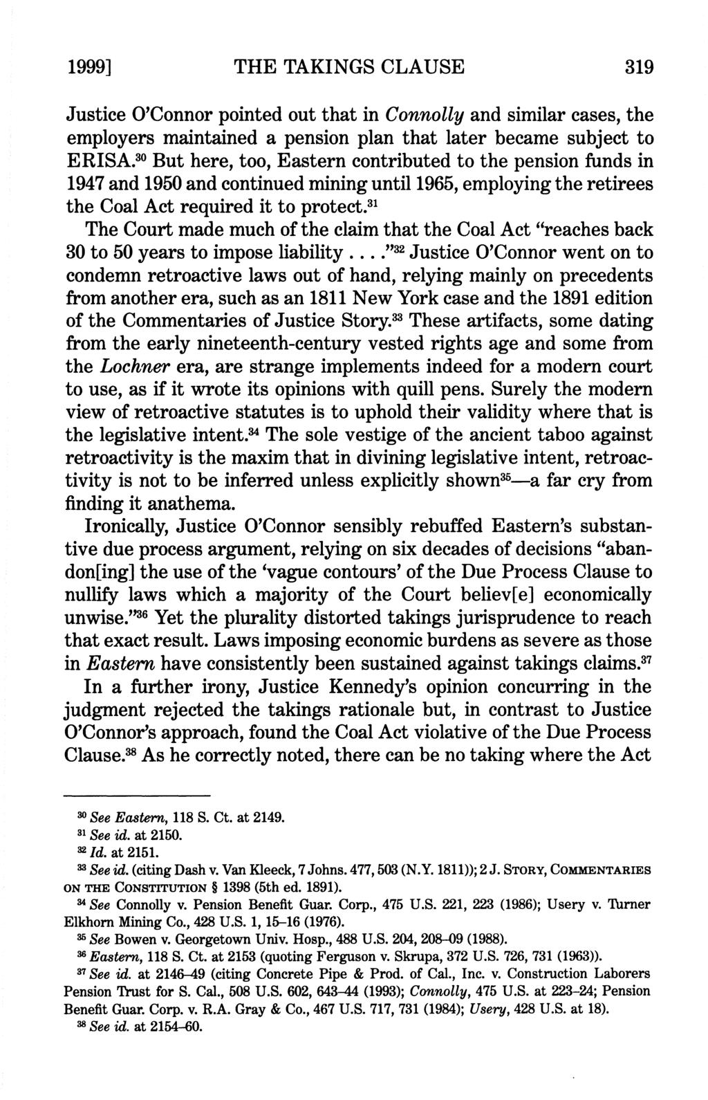 1999] THE TAKINGS CLAUSE 319 Justice O'Connor pointed out that in Connolly and similar cases, the employers maintained a pension plan that later became subject to ERISA.
