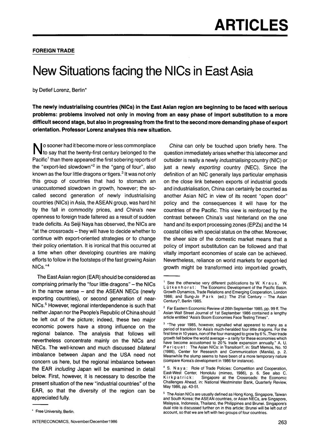 ARTICLES FOREIGN TRADE New Situations facing the NICs in East Asia by Detlef Lorenz, Berlin* The newly industrialising countries (NlCs) in the East Asian region are beginning to be faced with serious