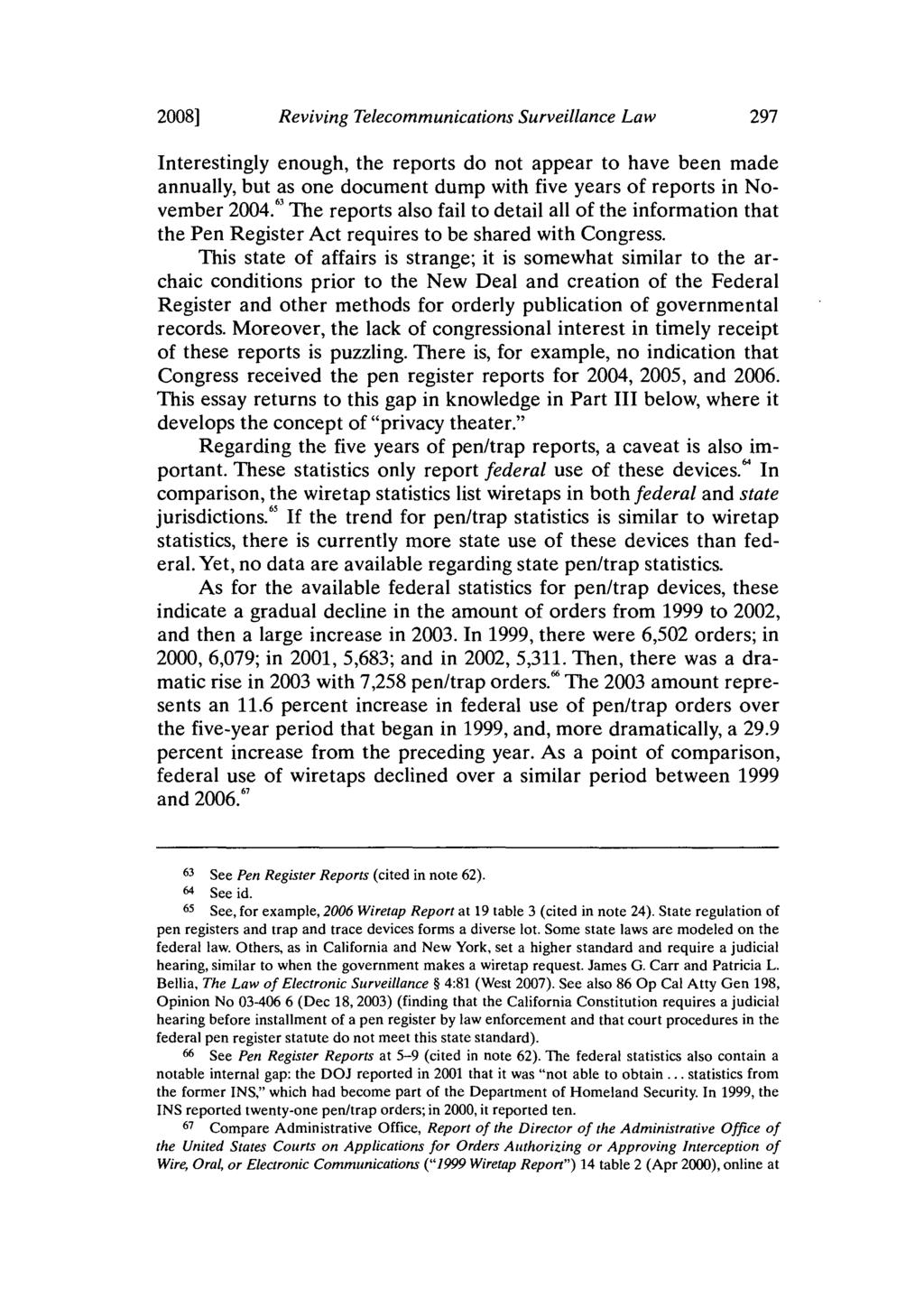 2008] Reviving Telecommunications Surveillance Law Interestingly enough, the reports do not appear to have been made annually, but as one document dump with five years of reports in November 2004.