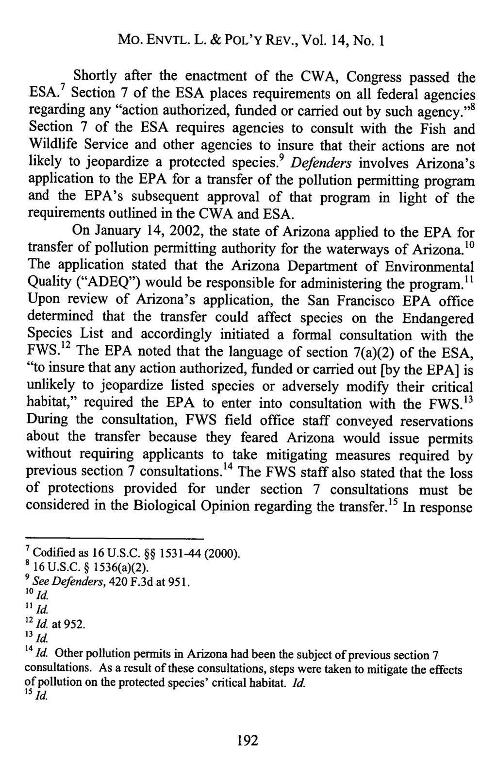Mo. ENVTL. L. & POL'Y REv., Vol. 14, No. 1 Shortly after the enactment of the CWA, Congress passed the ESA.