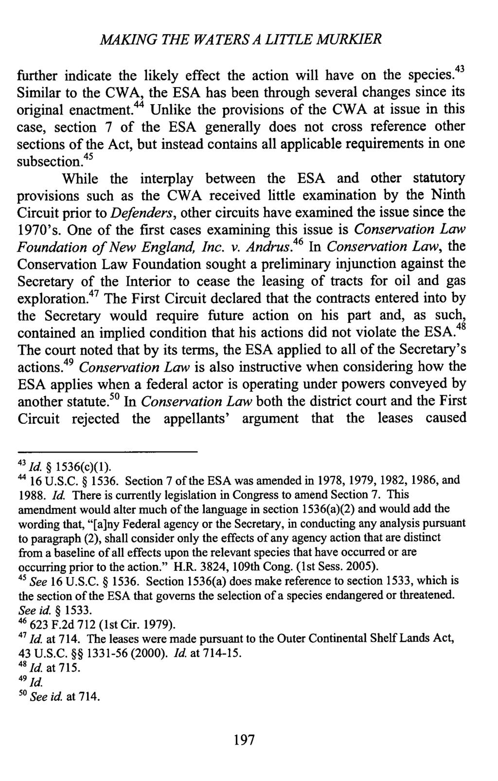 MAKING THE WATERS A LITTLE MURKIER further indicate the likely effect the action will have on the species.43 Similar to the CWA, the ESA has been through several changes since its original enactment.