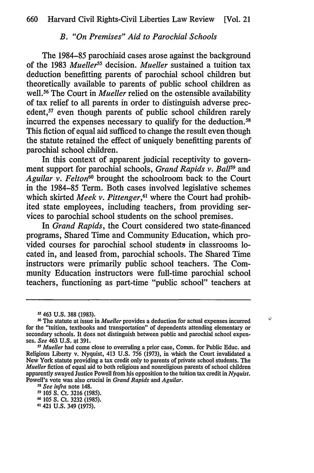 660 Harvard Civil Rights-Civil Liberties Law Review [Vol. 21 B. "On Premises" Aid to Parochial Schools The 1984-85 parochiaid cases arose against the background of the 1983 Mueller5 5 decision.