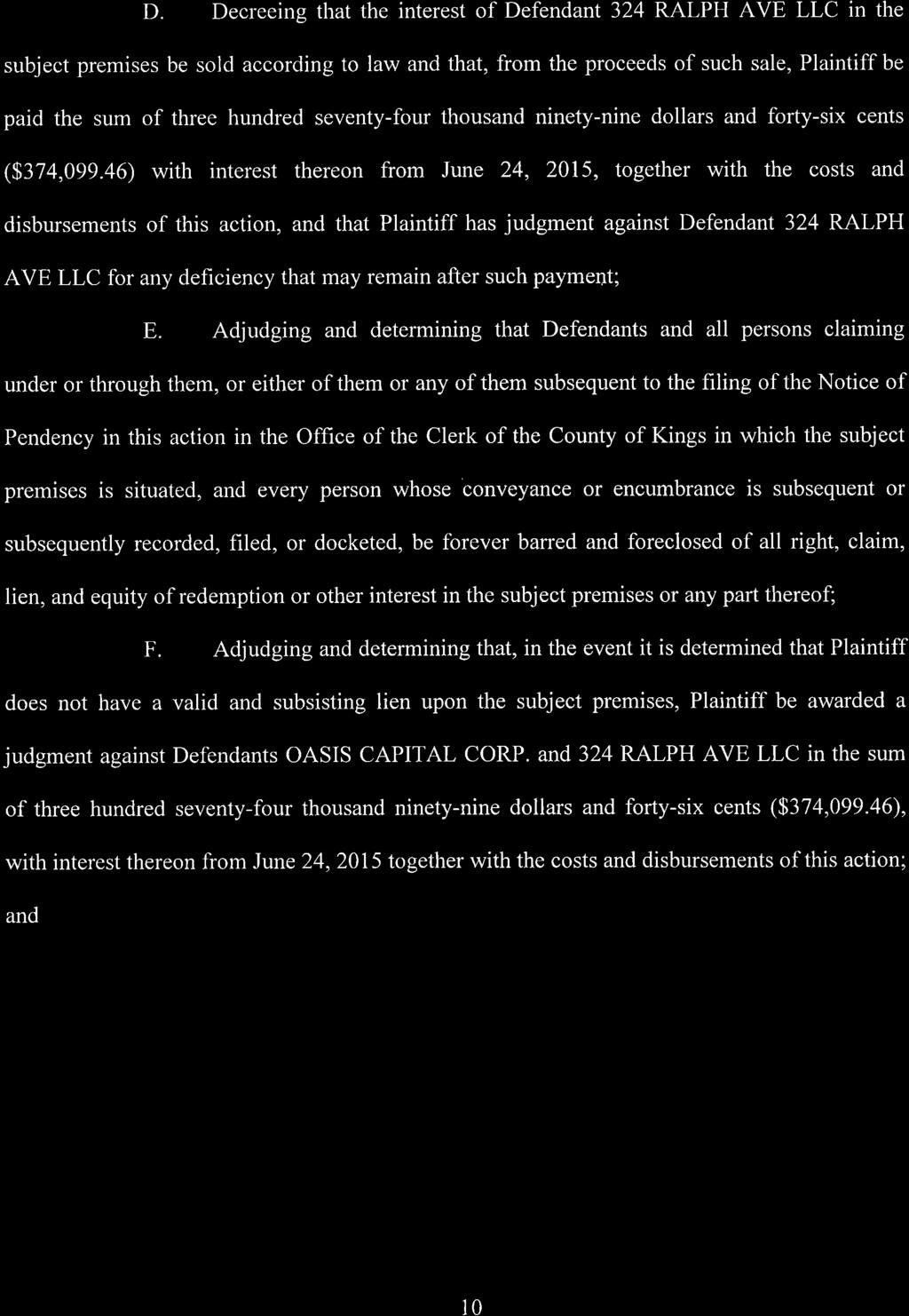 D. Decreeing that the interest of Defendant 324 RALPH AVE LLC in the subject premises be sold according to law and that, from the proceeds of such sale, Plaintiff be paid the sum of three hundred