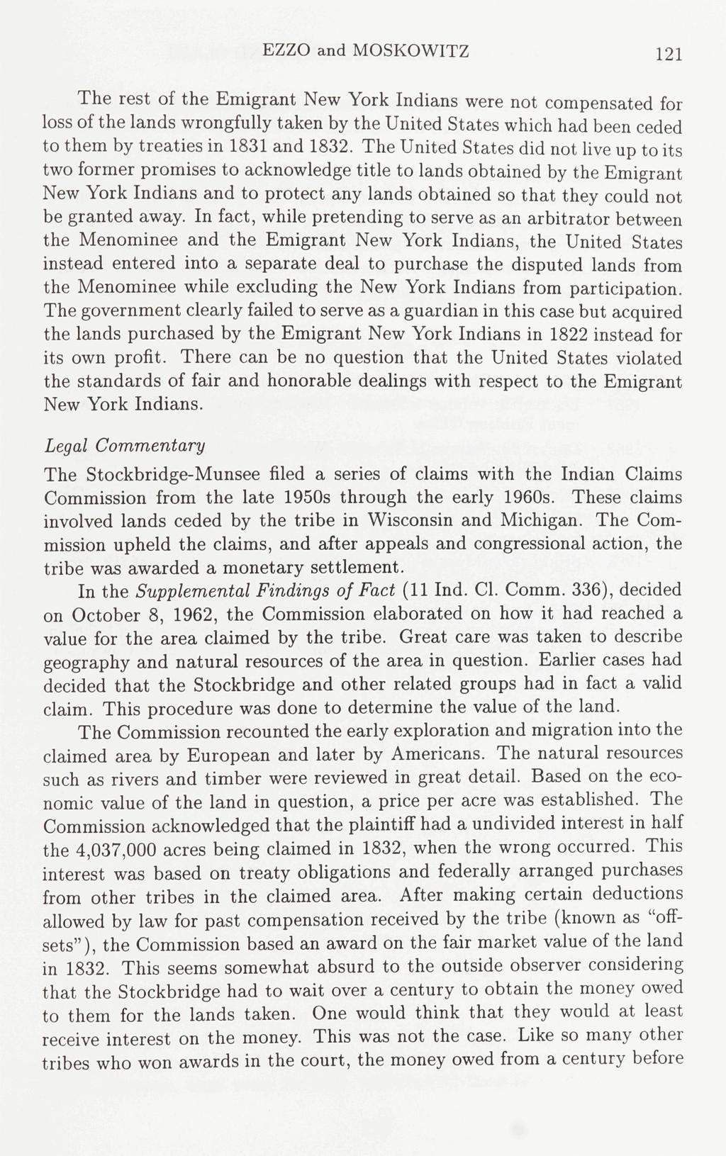 EZZO and MOSKOWITZ 121 The rest of the Emigrant New York Indians were not compensated for loss of the lands wrongfully taken by the United States which had been ceded to them by treaties in 1831 and