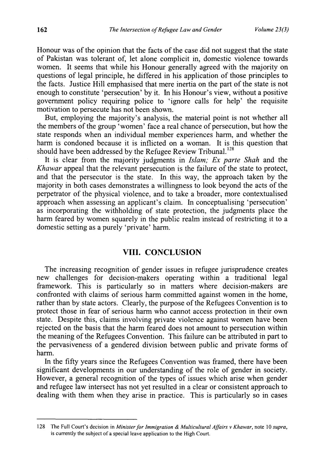 162 The Intersection o f Refugee Law and Gender Volume 23(3) Honour was of the opinion that the facts of the case did not suggest that the state of Pakistan was tolerant of, let alone complicit in,