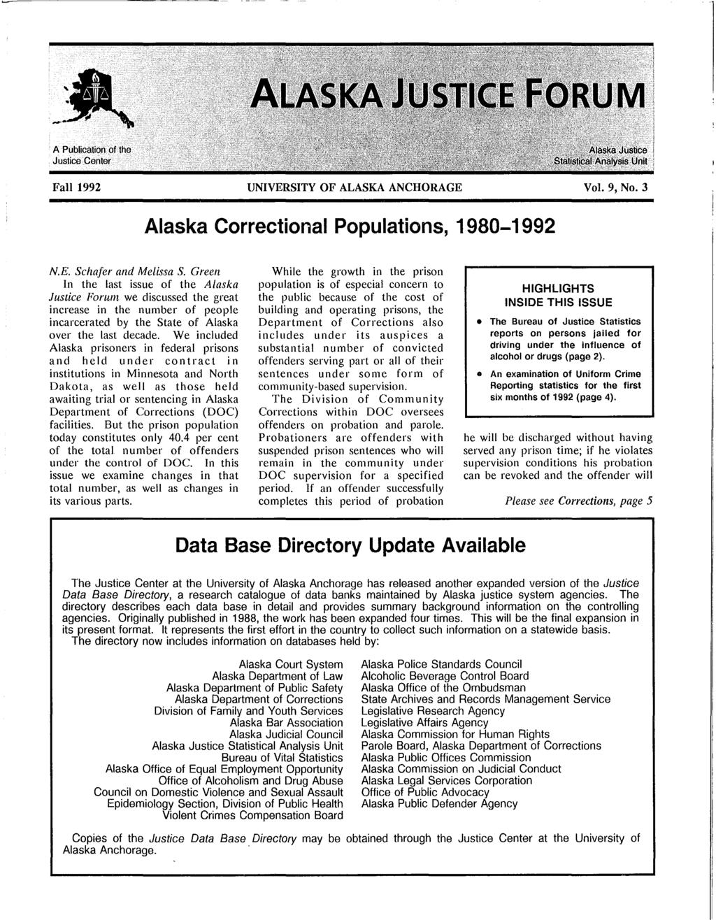 -. -~ A Publication.of the Justice Center Fall 1992 UNIVERSITY OF ALASKA ANCHORAGE Vol. 9, No. 3 Alaska Correctional Populations, 1980-1992 N.E. Schafer and Melissa S.