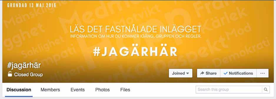 JAG ÄR HÄR #jagärhär The Facebook group #jagärhär ( #iamhere ) came about as a result of its creator being subjected to racism and sexism.