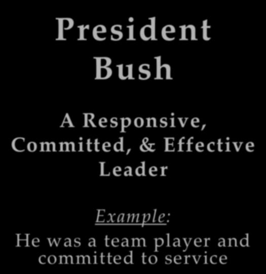 President Bush A Responsive, Committed, & Effective