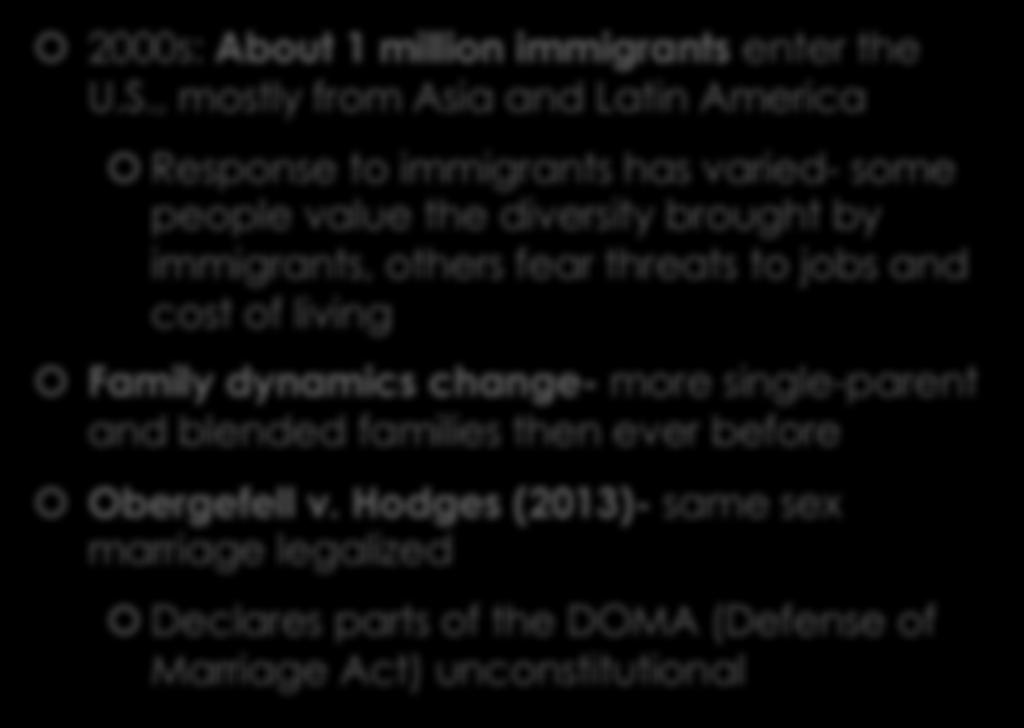 Social Changes 2000s: About 1 million immigrants enter the U.S., mostly