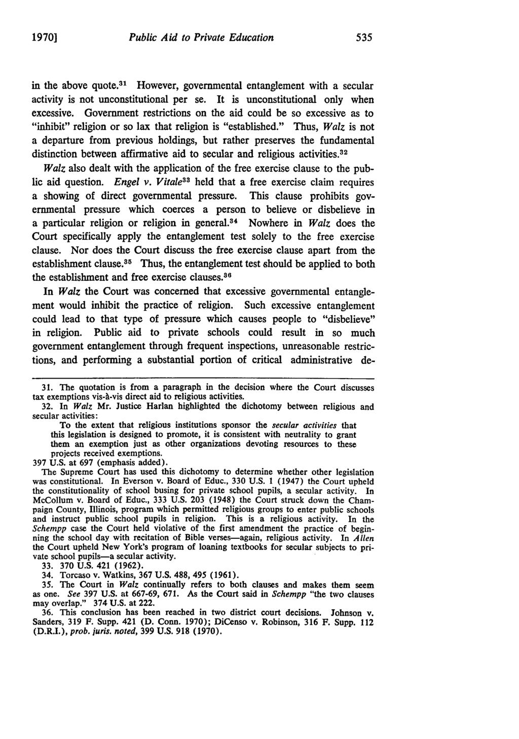 1970] Public Aid to Private Education in the above quote. 31 However, governmental entanglement with a secular activity is not unconstitutional per se. It is unconstitutional only when excessive.