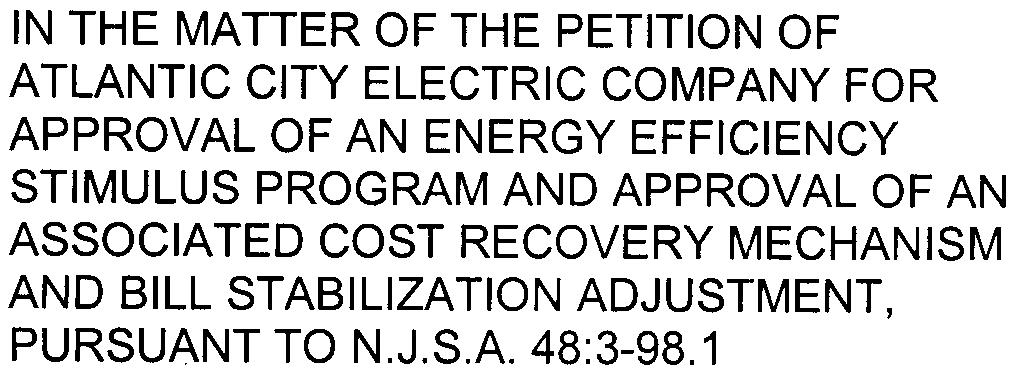 FOX: On February 23, 2009, Atlantic City Electric Company ("ACE" or the "Company" submitted a petition for approval of an Energy Efficiency Stimulus Program ("EESP" in