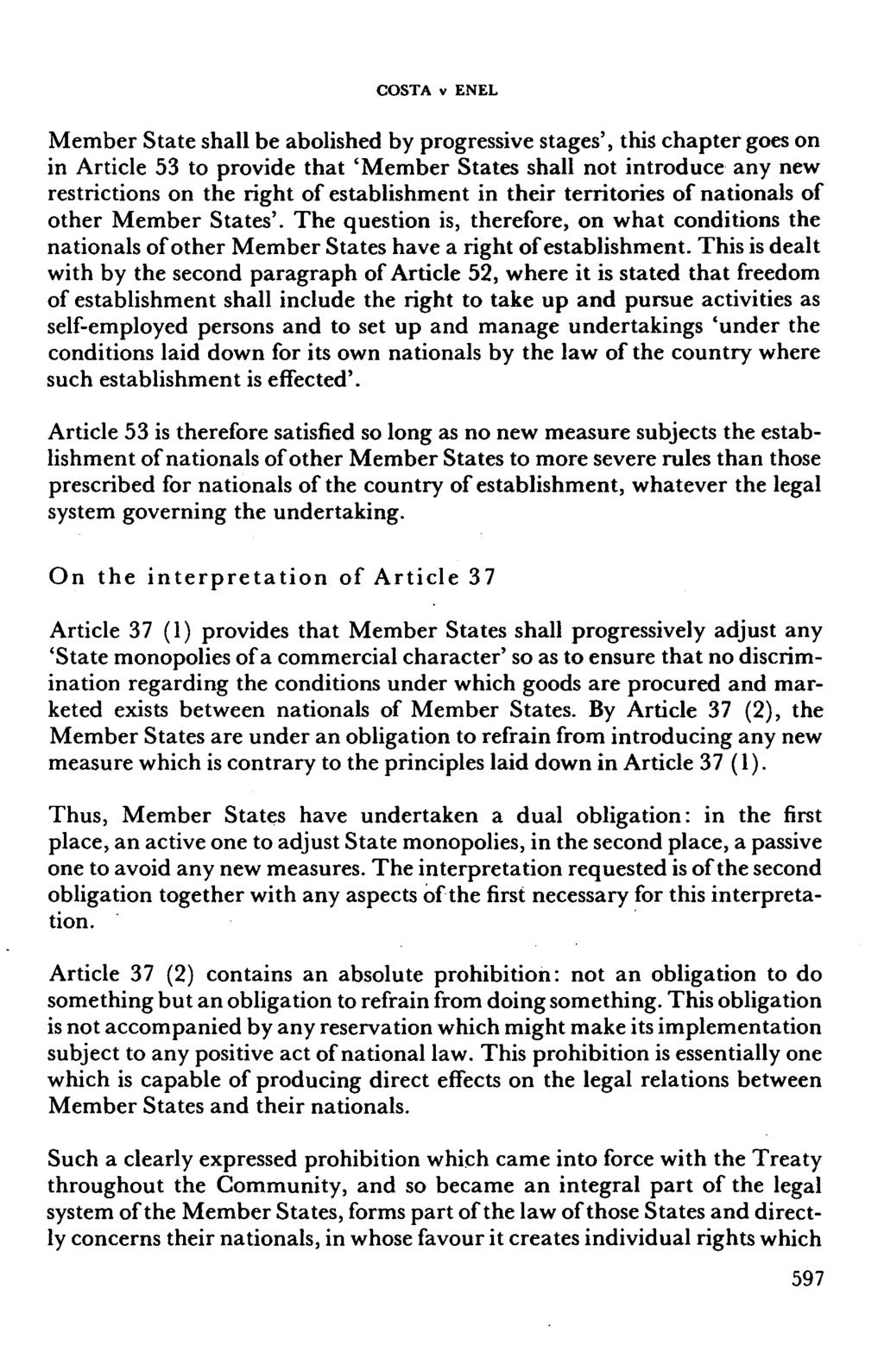 character' COSTA v ENEL Member State shall be abolished by progressive stages', this chapter goes on in Article 53 to provide that 'Member States shall not introduce any new restrictions on the right