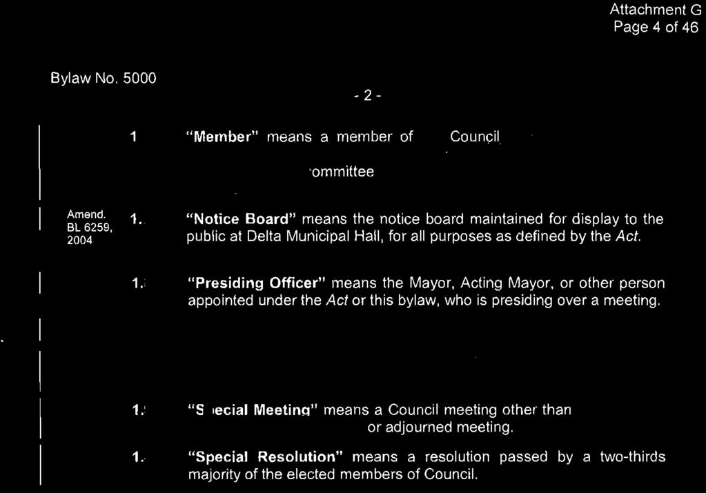 to which this bylaw applies. Amend. BL 6259, 2004 1.-19 "Notice Board" means the notice board maintained for display to the public at Delta Municipal Hall, for all purposes as defined by the Act. 1.810 1.