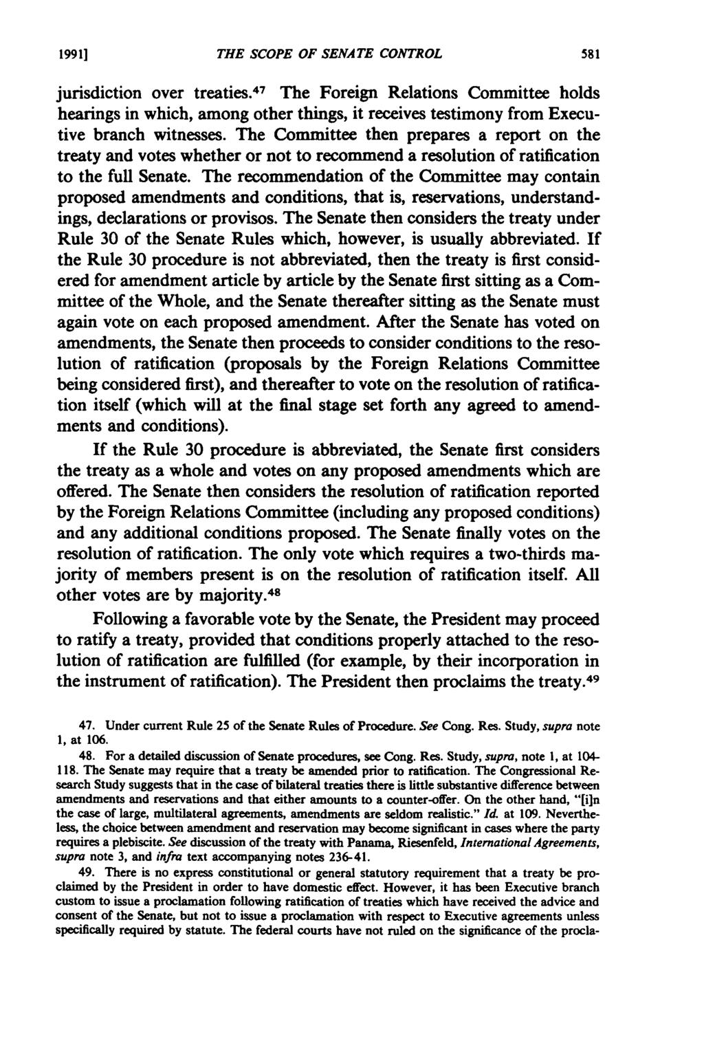 19911 THE SCOPE OF SENATE CONTROL jurisdiction over treaties. 47 The Foreign Relations Committee holds hearings in which, among other things, it receives testimony from Executive branch witnesses.