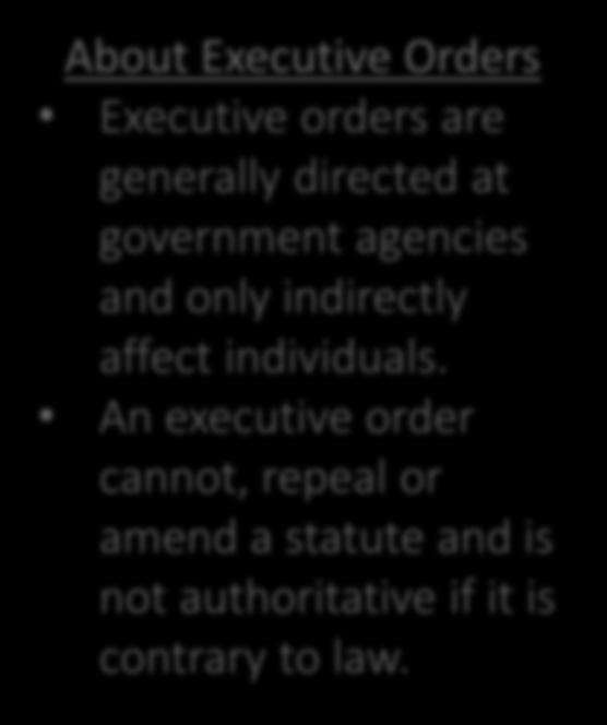 Affordable Care Act: Executive Orders and Administrative Action About Executive Orders Executive orders are generally directed at government agencies and only indirectly affect individuals.