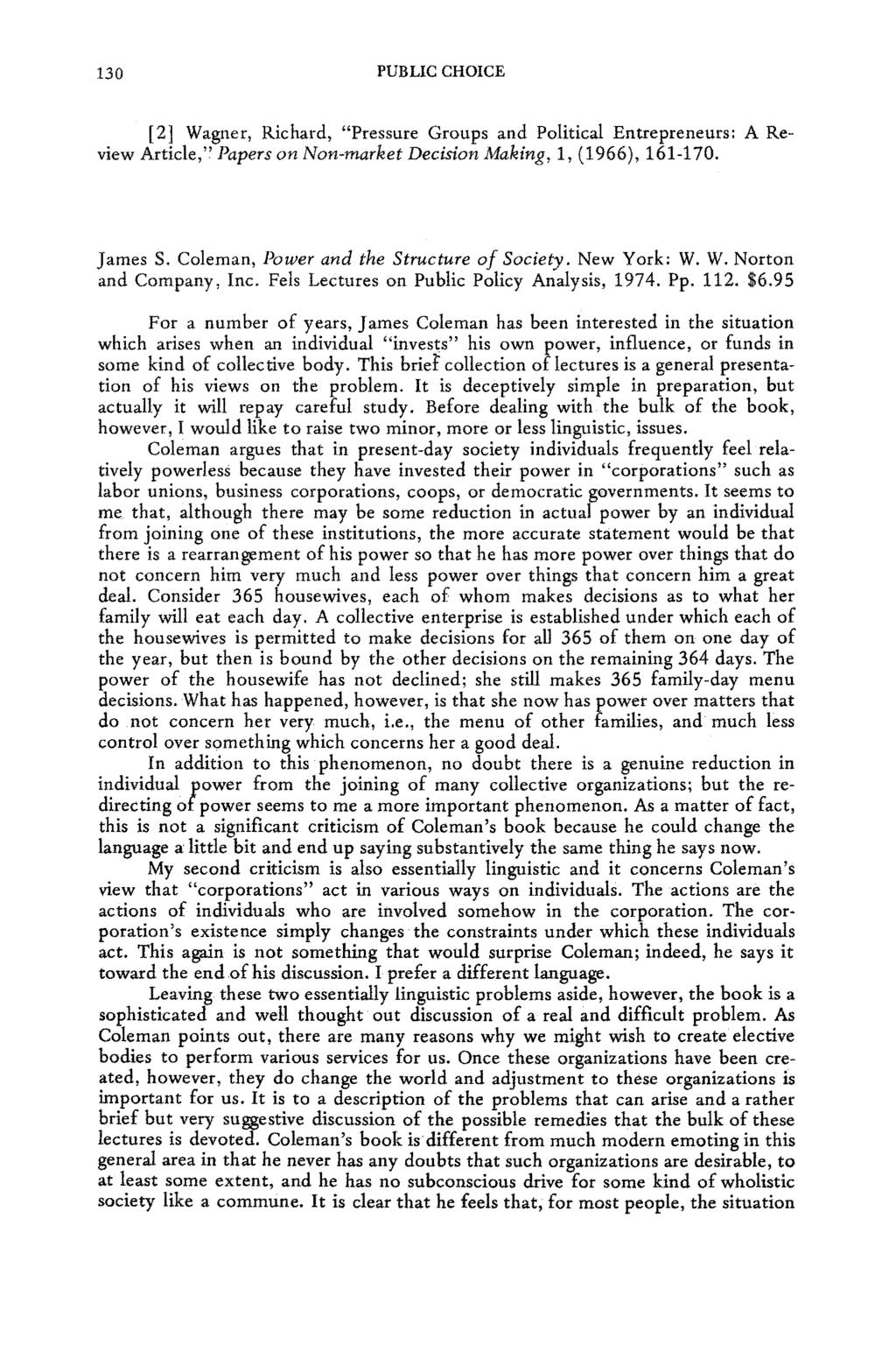 130 PUBLIC CHOICE [2] Wagner, Richard, "Pressure Groups and Political Entrepreneurs: A Review Article,'! Papers on Non.market Decision Making, 1, (1966), 161-170. James S.