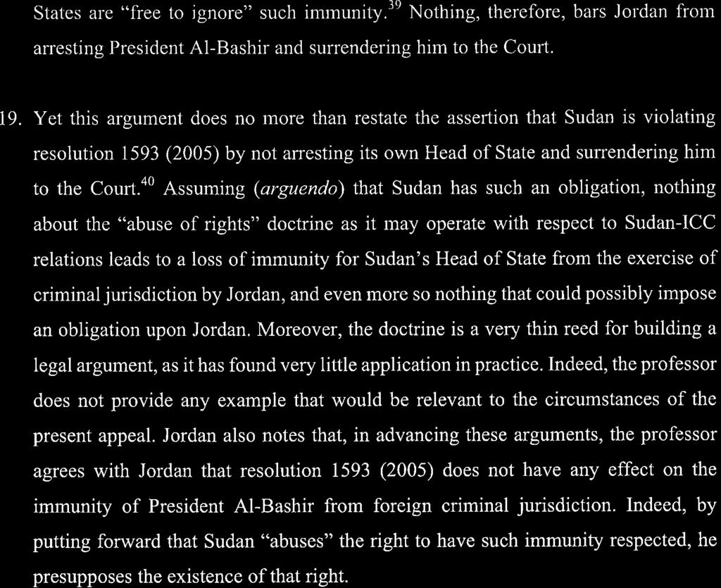 ICC-02/05-01/09-368 16-07-2018 10/21 NM PT OA2 States are "free to ignore" such immunity. 39 Nothing, therefore, bars Jordan from arresting President Al-Bashir and surrendering him to the Court. 19.