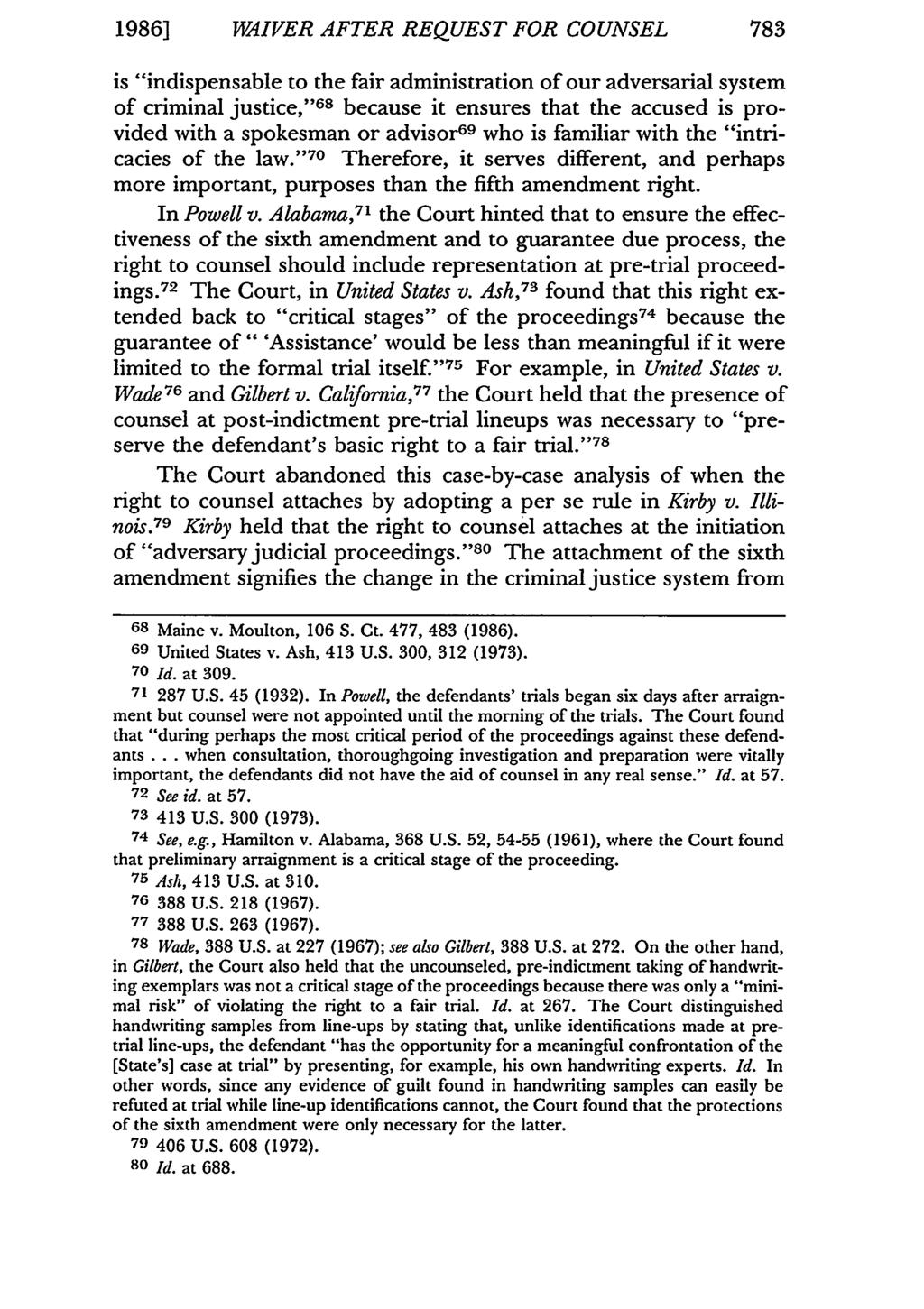 1986] WAIVER AFTER REQUEST FOR COUNSEL 783 is "indispensable to the fair administration of our adversarial system of criminal justice," 68 because it ensures that the accused is provided with a