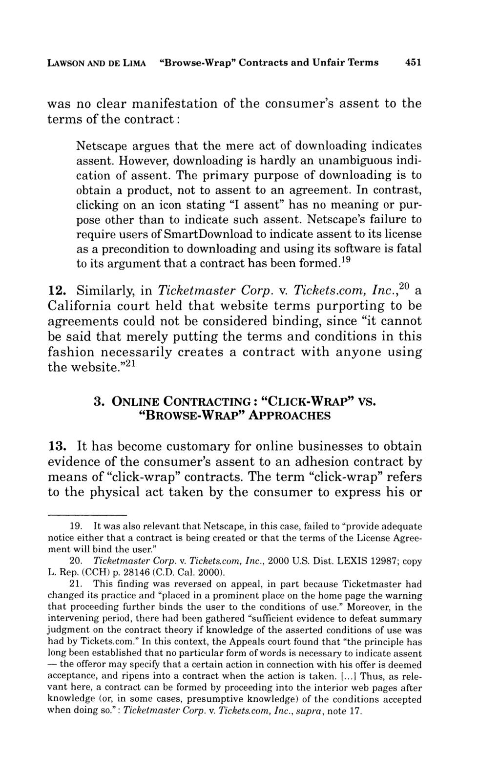 LAWSON AND DE LIMA "Browse-Wrap" Contracts and Unfair Terms 451 was no clear manifestation of the consumer's assent to the terms of the contract : Netscape argues that the mere act of downloading