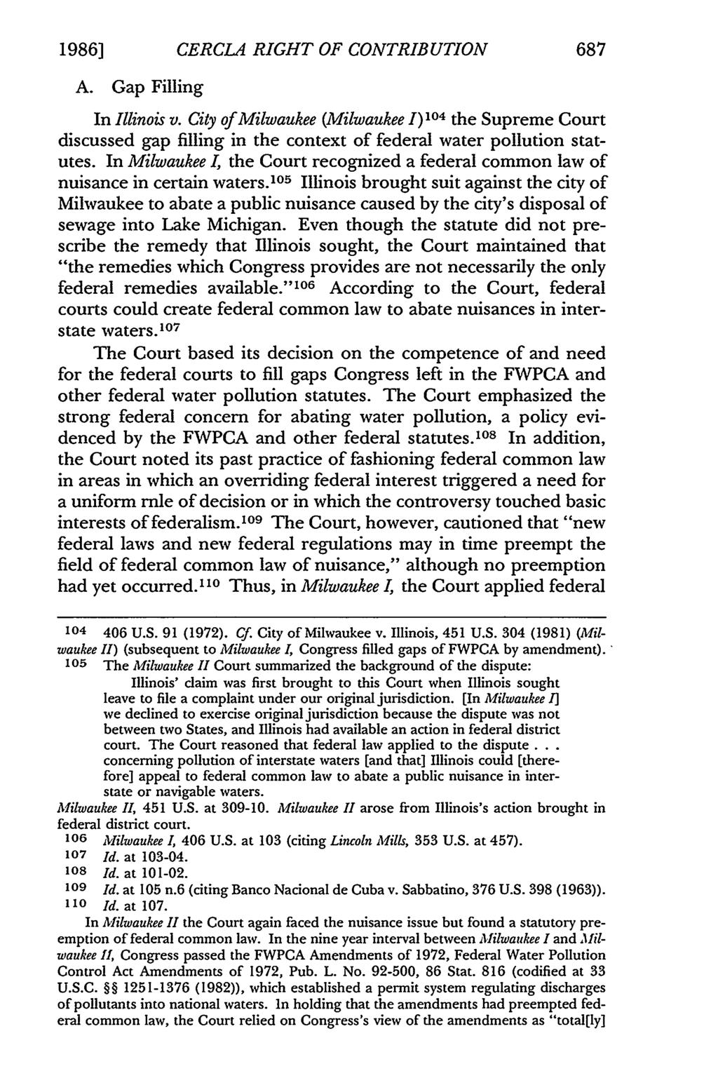 1986] CERCL,4 RIGHT OF CONTRIBUTION 687 A. Gap Filling In Illinois v. City of Milwaukee (Milwaukee 1)104 the Supreme Court discussed gap filling in the context of federal water pollution statutes.