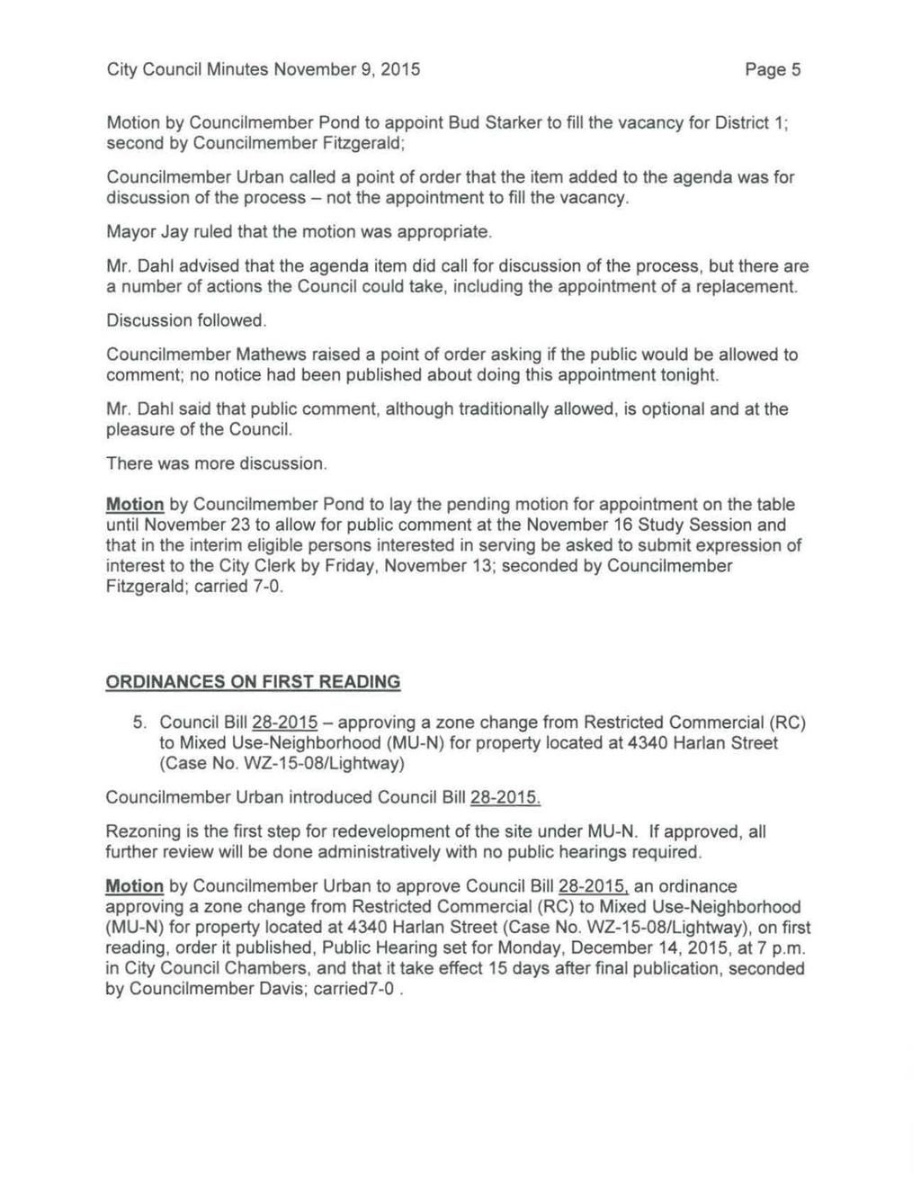 City Council Minutes November 9, 2015 Page 5 Motion by Councilmember Pond to appoint Bud Starker to fill the vacancy for District 1; second by Councilmember Fitzgerald; Councilmember Urban called a