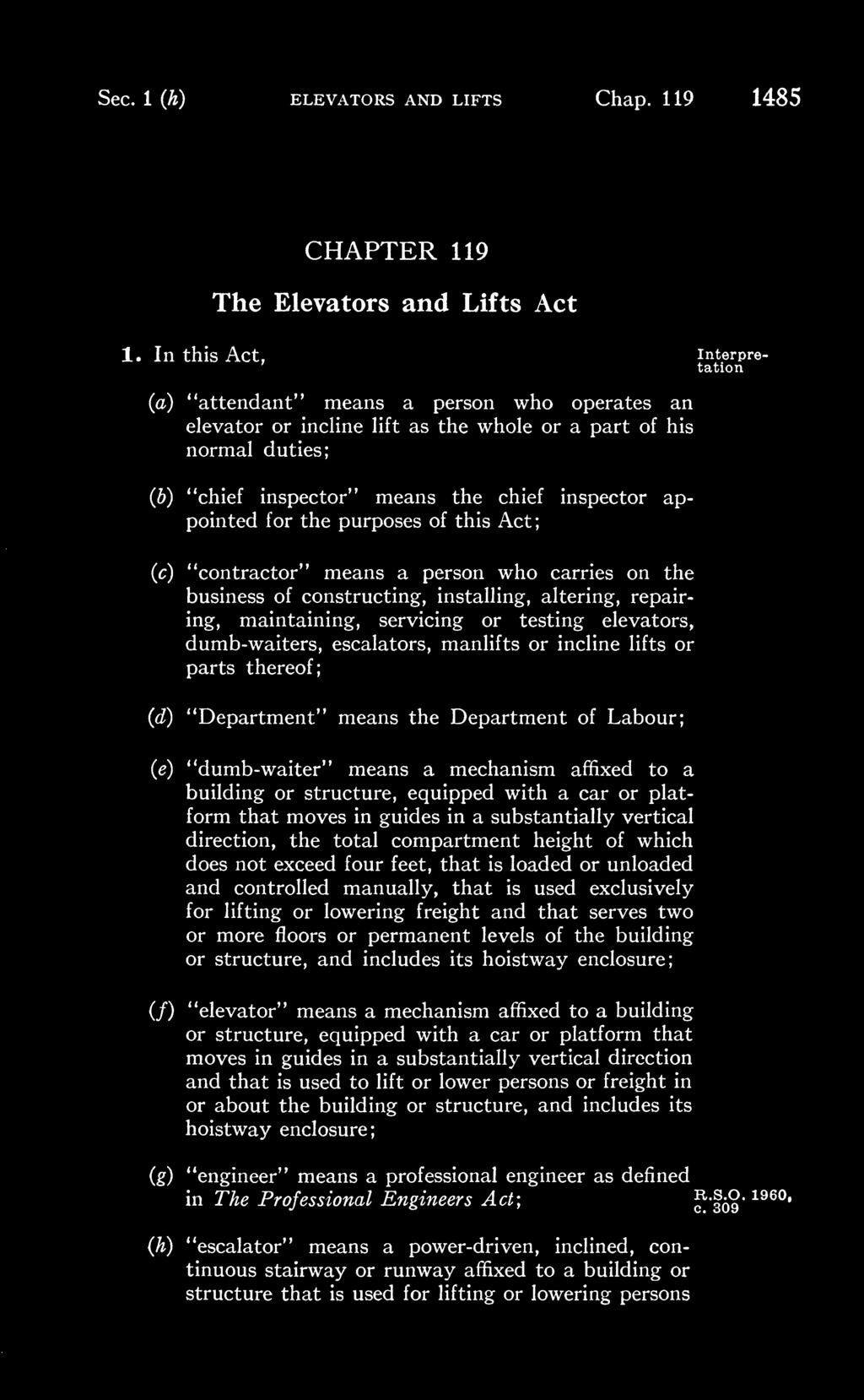 appointed for the purposes of this Act; {c) "contractor" means a person who carries on the business of constructing, installing, altering, repairing, maintaining, servicing or testing elevators,