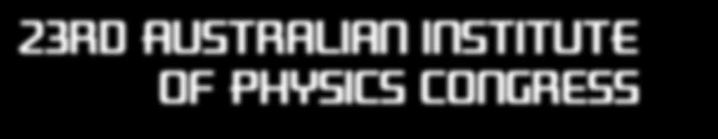 the 23rd biennial Australian Institute of Physics Congress, joint with Australian Optical Society (AOS) Conference; 43rd Australian Conference on Optical Fibre Technology (ACOFT); 2018 Conference on